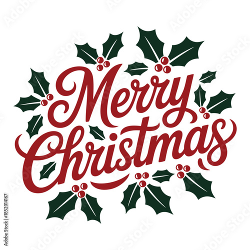 Merry Christmas Elegant Red Script with Holly Berries and Green Leaves Wreath for Holiday Season Greeting Card Design