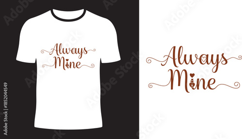 Always Mine Typography Vector T Shirt Design