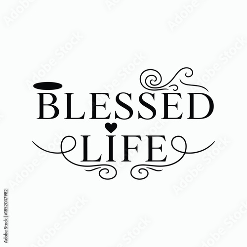 Blessed life t-shirt design vector illustration 