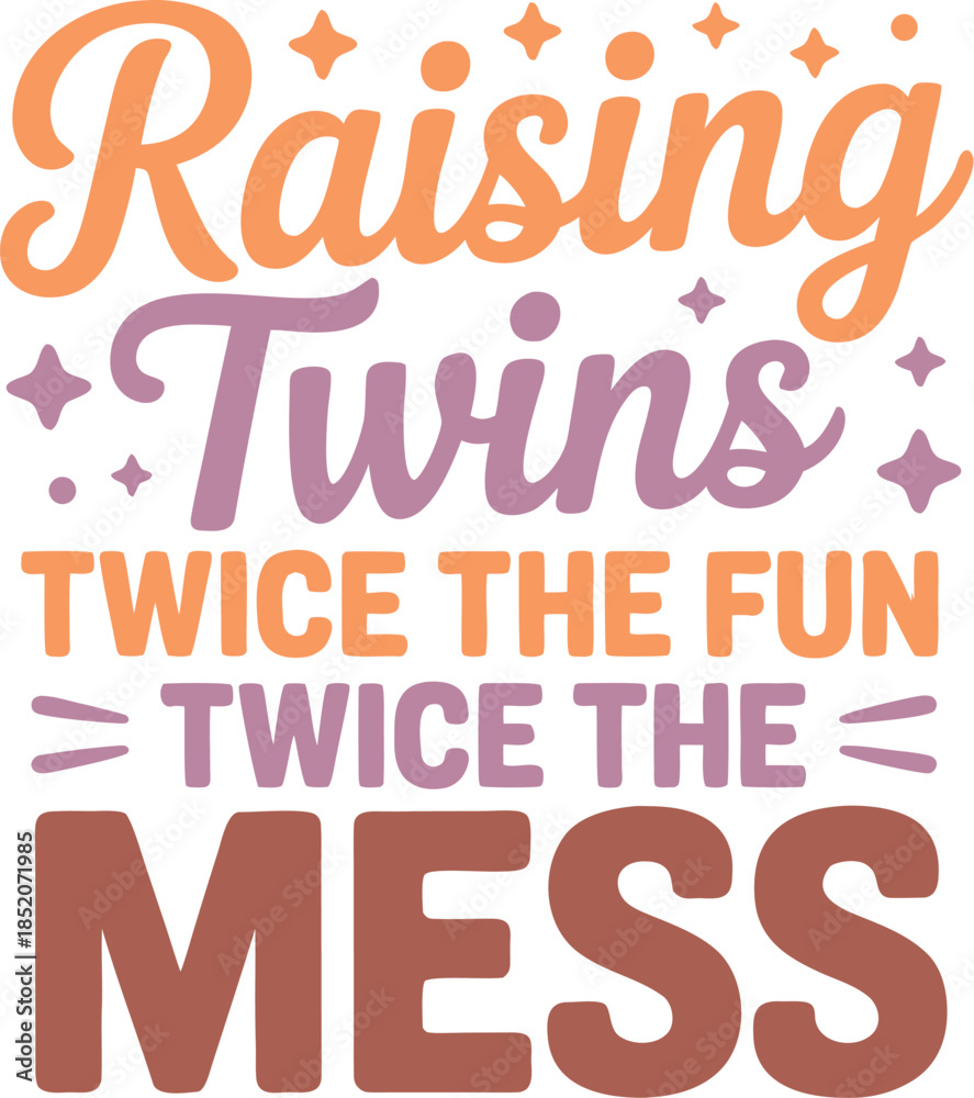 Fototapeta premium Raising Twins Twice the Fun,Twice the Mess T-Shirt Design