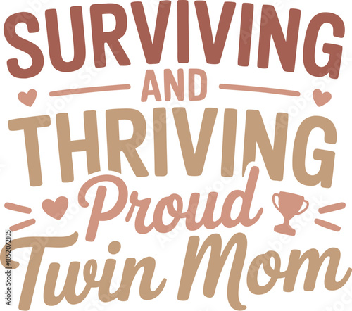 Surviving and Thriving Proud Twin Mom Design T-Shirt Design