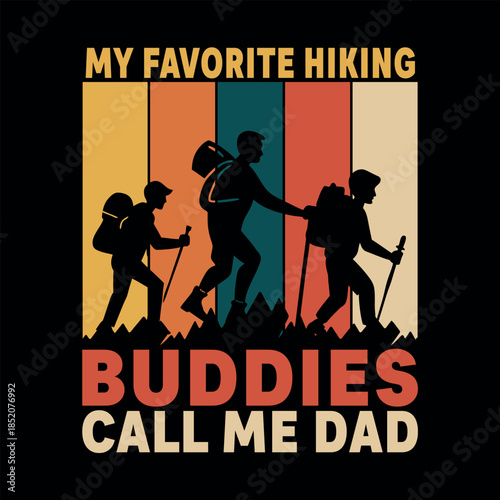 My favorite hiking buddies call me Dad: a retro vintage design for adventure-loving fathers  T-shirt Design