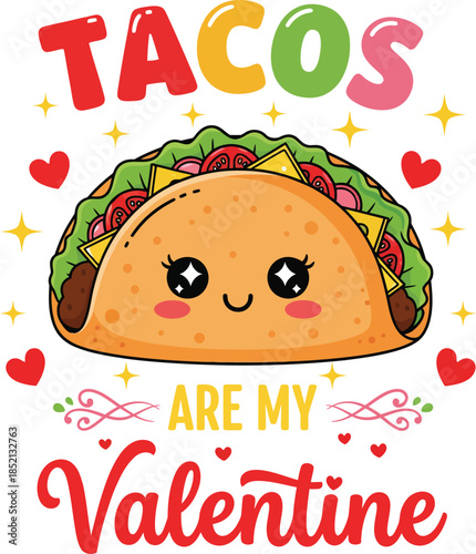 Cute kawaii taco saying tacos are my valentine funny food love graphic