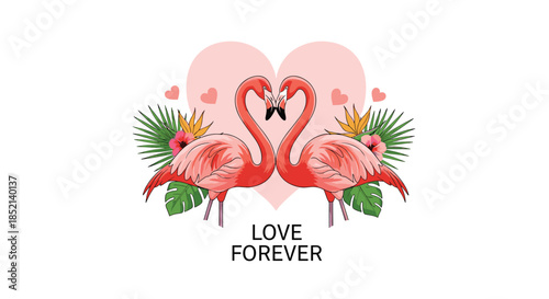 Two pink flamingos form a heart shape with their necks, surrounded by tropical leaves and flowers, with the words 'Love Forever' celebrating romance.