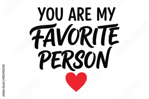 You are my favorite person heartfelt typography with a vibrant red heart for expressing love