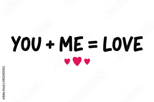 You plus me equals love, a heartfelt declaration of affection with three charming pink hearts symbolizing togetherness and romance