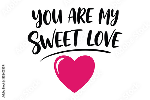 You are my sweet love romantic calligraphy design with a vibrant pink heart, perfect for expressing affection and devotion