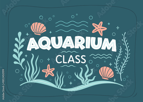 Dive into fun with Aquarium Class artwork featuring coral, shells, and starfish, perfect for educational projects or coastal themed designs and summer events