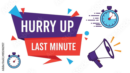 Urgent hurry up last minute concept with colorful graphics and bold text