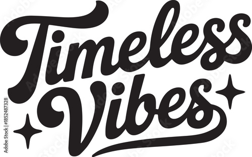 Timeless vibes trendy nostalgic phrase style retro design positive message