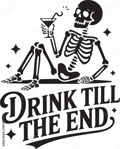 Drink till end funny skeleton drinking cocktail halloween holiday humor