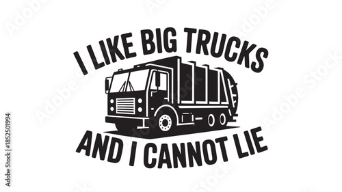 Big Truck Graphic with Funny Quote