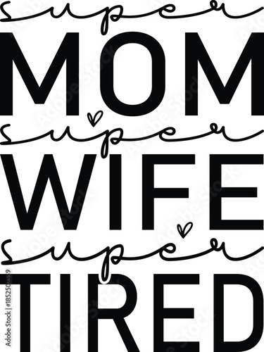 Super Mom Super Wife Super Tired