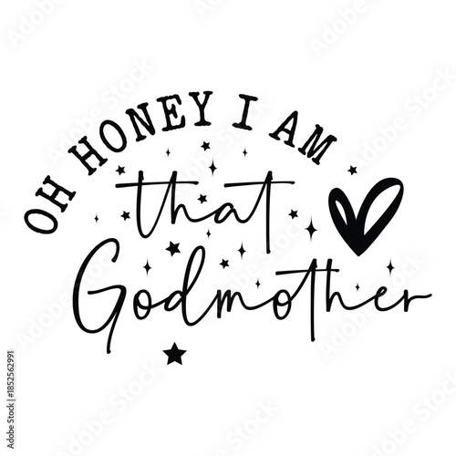 Oh Honey I Am That Godmother