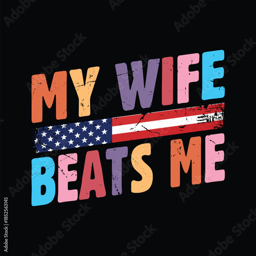 My Wife Beats Me USA flag style Graphic