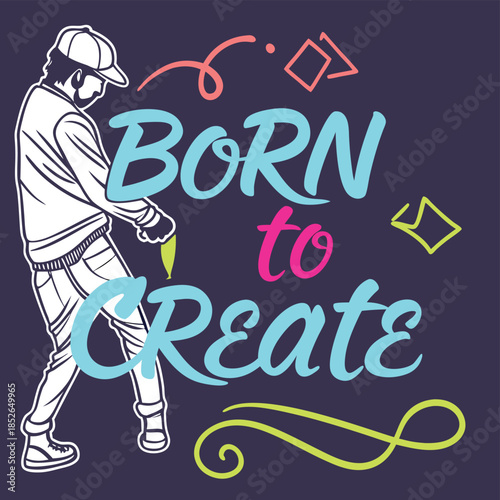 Creative Inspiration: Born to Create - The vibrant illustration encapsulates the essence of artistic expression, embodying the spirit of creativity and the passion for bringing ideas to life.