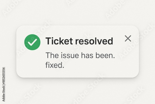 Notification displays ticket status change to resolved along with a message confirming that the issue has been fixed as requested.