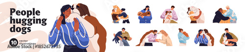 People hug dogs set. Happy owners cuddle their cute puppies. Men and women love, care, hold and embrace funny doggies and pups. Characters and pets. Flat isolated vector illustrations on white