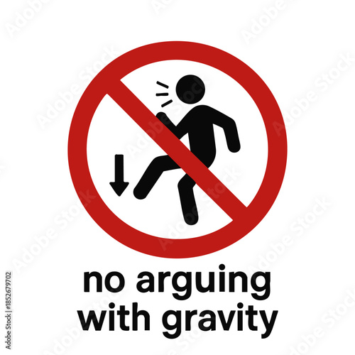 Humorous warning sign showing a person falling with the phrase no arguing with gravity in bold black letters below. Absurd prohibition sign. Generative ai vector colorful illustration.