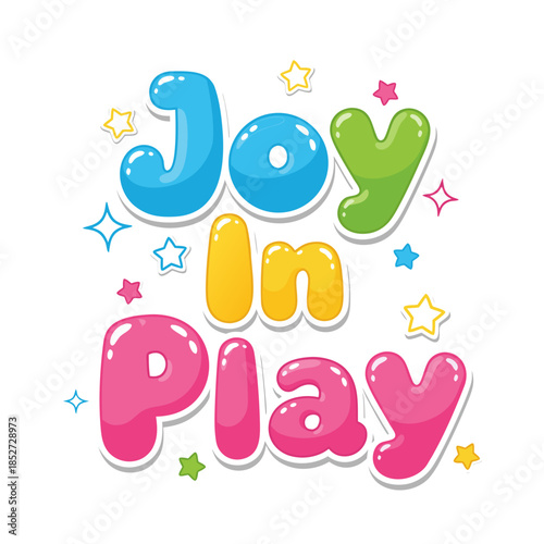 Joy in Play" Text Bubble Letters with Stars and Sparkles on White Background, Fun and Playful Typography for Children's Activities and Games