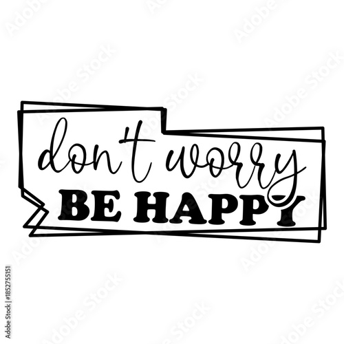 Don't Worry Be Happy