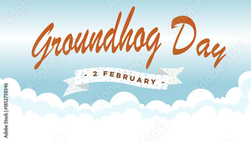 Groundhog day greeting with clouds and date , February 2 banner festival celebration for holiday.