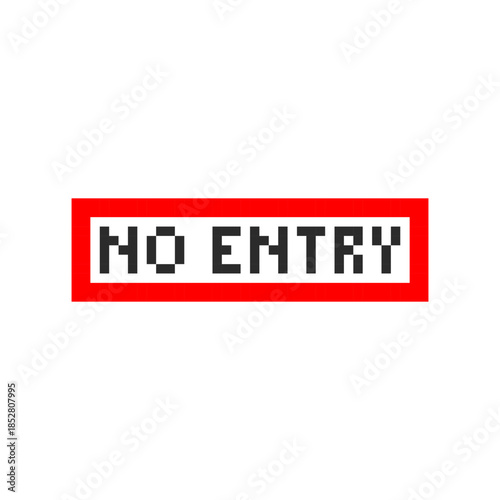 Warning - no entry, notice window in pixel style. Warning of danger 8-bit - Do not enter.