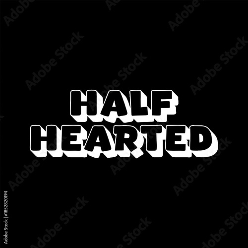 Vector Text Illustration For Half Hearted.