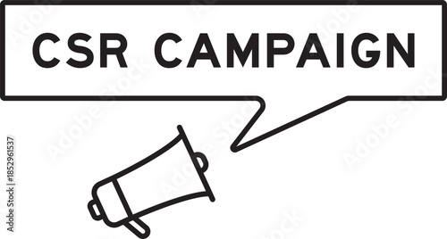 Megaphone icon with speech bubble in word CSR (Abbreviation of corporate social responsibility) campaign on white background