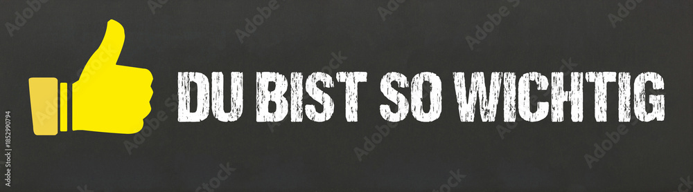 Fototapeta premium Du bist so wichtig 