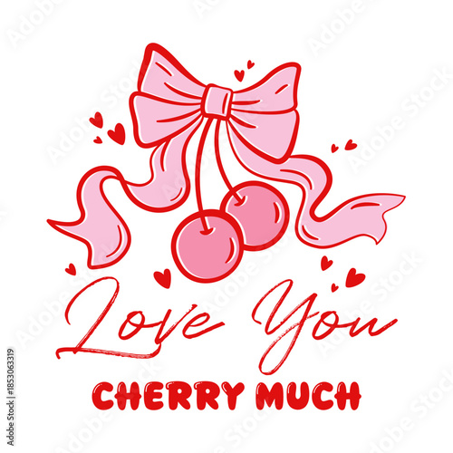 Love You Cherry Much quote, Valentines Day