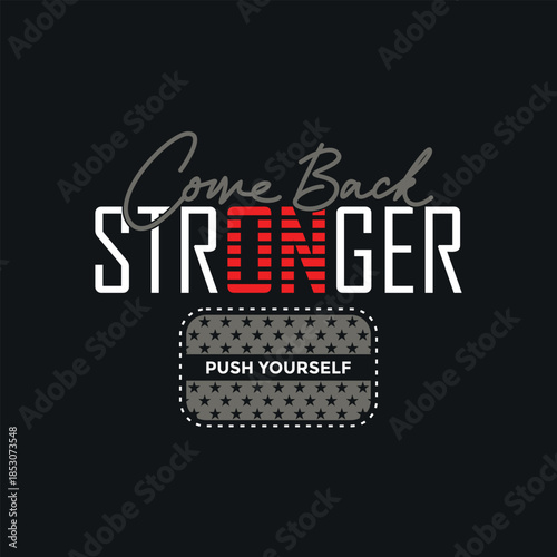Comeback stronger, Stylish slogan typography tee shirt design. Motivation and inspirational quote. Clothing,t shirt,apparel and other uses.