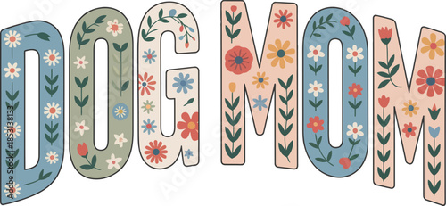 Vibrant floral text 'DOG MOM' with colorful flowers and leaves