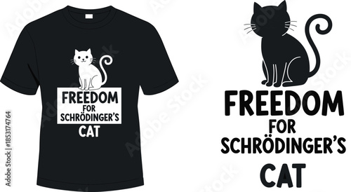 Freedom for Schrodinger's Cat Vector T-shirt Design Featuring Cute Black Sitting Feline Silhouette and Bold Typography for Science Physics Humor