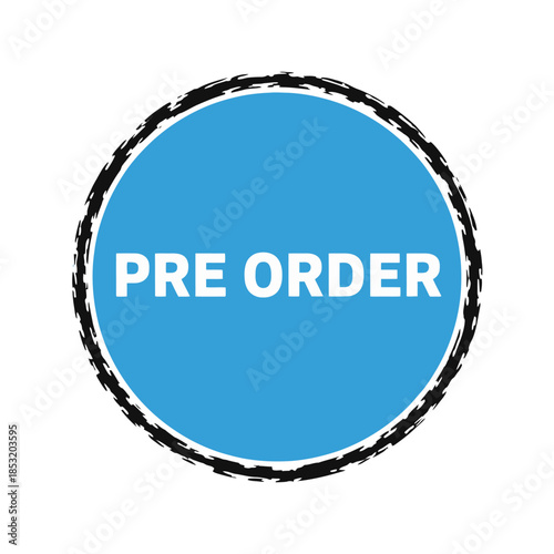 Pre order blue circular badge with white text and distressed border for advance purchase reserve ahead early access upcoming product launch availability shopping retail emblem