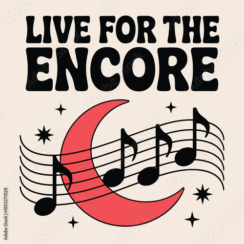 Live For The Encore Groovy Moon Music Notes Festival T Shirt Design