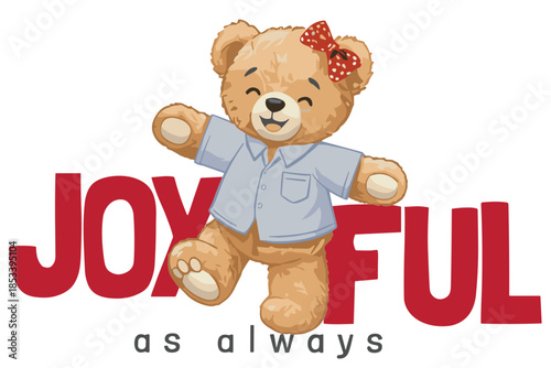 Cute teddy bear cartoon vector illustration with the words 'Joyful as always', great for kids' designs and positive messages, fully scalable.