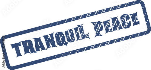 Grungy blue ink stamp impression with the serene phrase Tranquil Peace conveying ultimate calm
