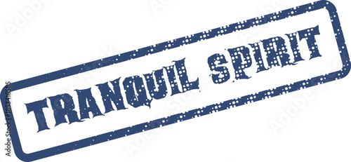 Grungy blue ink stamp impression with the serene phrase Tranquil Spirit for peaceful contemplation