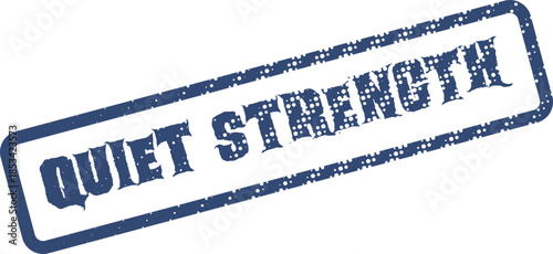 Quiet Strength Blue Textured Rubber Stamp Impression Symbolizing Inner Resilience and Fortitude