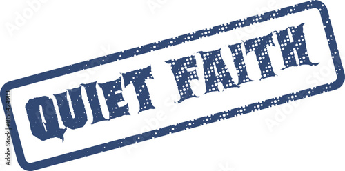 Official Quiet Faith Distressed Rubber Stamp Impression for Inspirational Spiritual Document Graphics