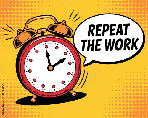 An alarm clock rings with a speech bubble saying 'Repeat the work' against a yellow background.