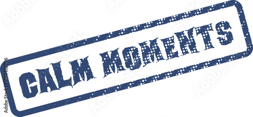 A calm moments conceptual message with distressed blue stamp impression provides a serene feeling