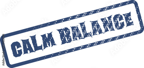 Distressed blue rubber stamp showcasing the encouraging message of Calm Balance