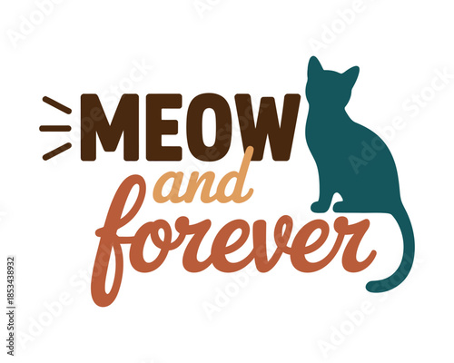A stylized silhouette of a cat with the words "Meow and Forever" inscribed.