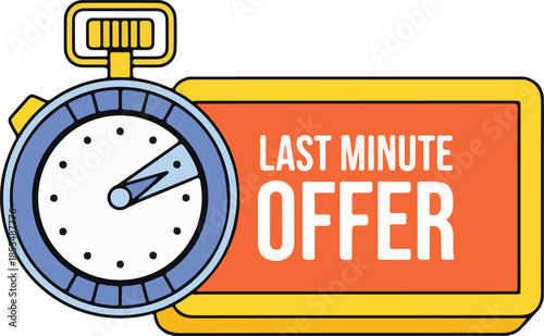 A colorful last minute offer sign with a stopwatch on a