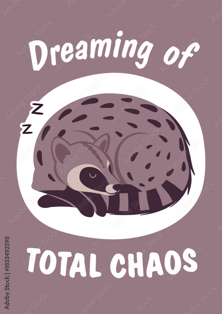 Fototapeta premium Dreaming of total chaos cute civet slogan poster. Inspirational quote, T-shirt printing, motivational copybook covers ready design, creative banner typography, tote bag decor. Vector illustration