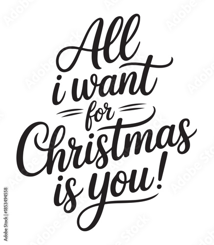 Black Calligraphic Text All I Want for Christmas Is You on White Background