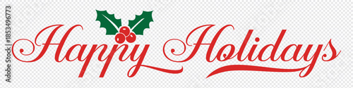 Happy Holidays text, hand drawn calligraphy, lettering, phrase, header, email signature, email banner, gift tags, Christmas card printable. vector with mistletoe, holly berry clipart for social media.
