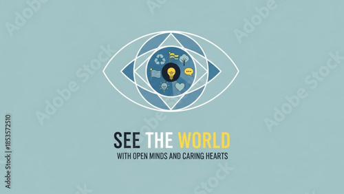 See the world with open minds and caring hearts global awareness